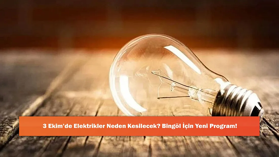 3 Ekim’de Elektrikler Neden Kesilecek? Bingöl İçin Yeni Program!