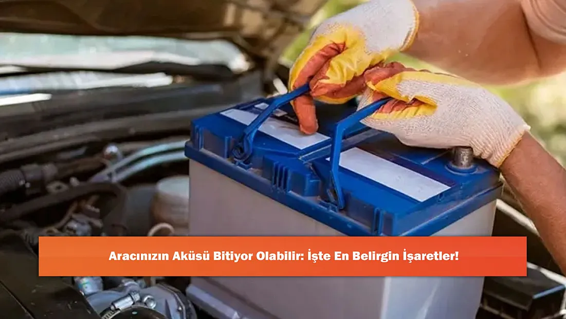 Aracınızın Aküsü Bitiyor Olabilir: İşte En Belirgin İşaretler!
