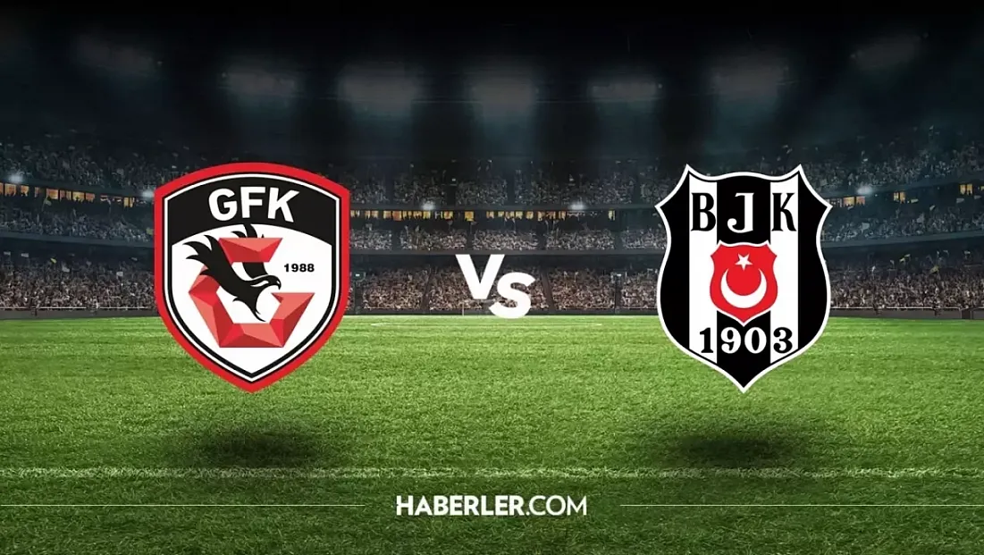 Beşiktaş–Gaziantep FK Kapışması İçin Geri Sayım! Dev Mücadelede Muhtemel 11’ler Belli Oldu