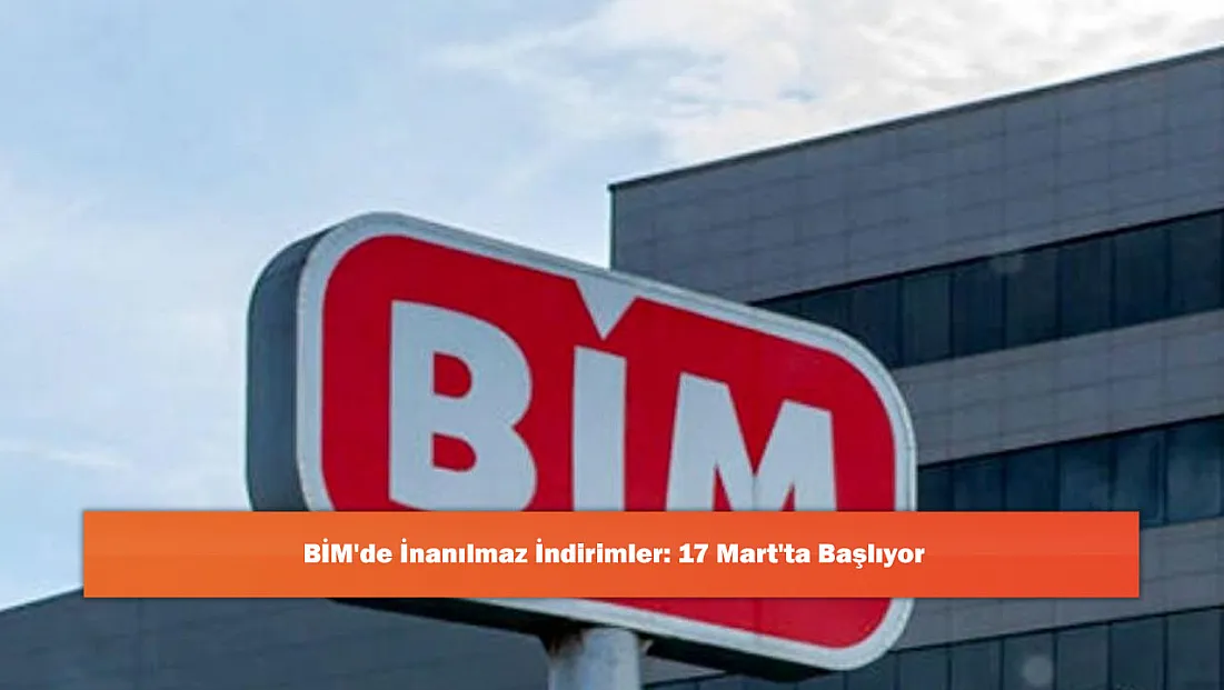 BİM'de İnanılmaz İndirimler: 17 Mart'ta Başlıyor