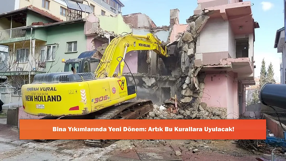Bina Yıkımlarında Yeni Dönem: Artık Bu Kurallara Uyulacak!