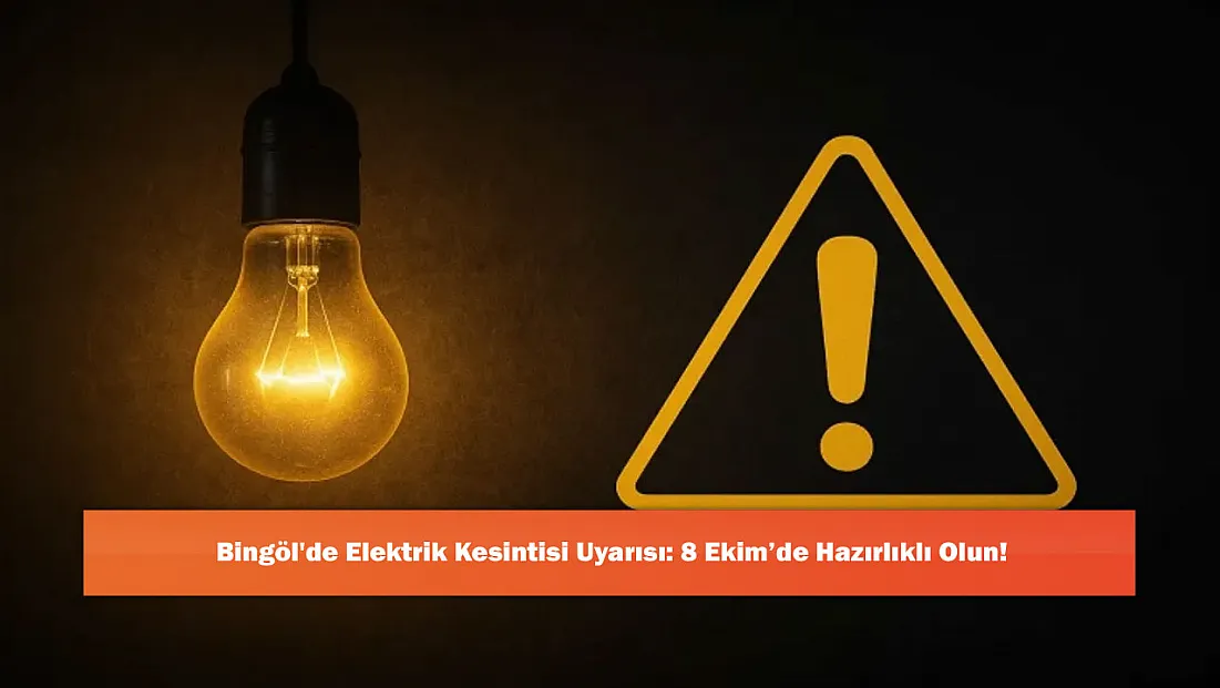 Bingöl'de Elektrik Kesintisi Uyarısı: 8 Ekim’de Hazırlıklı Olun!
