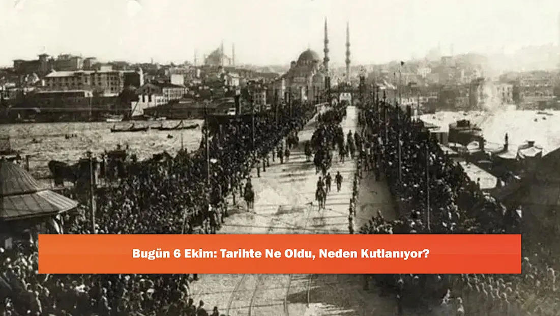 Bugün 6 Ekim: Tarihte Ne Oldu, Neden Kutlanıyor?