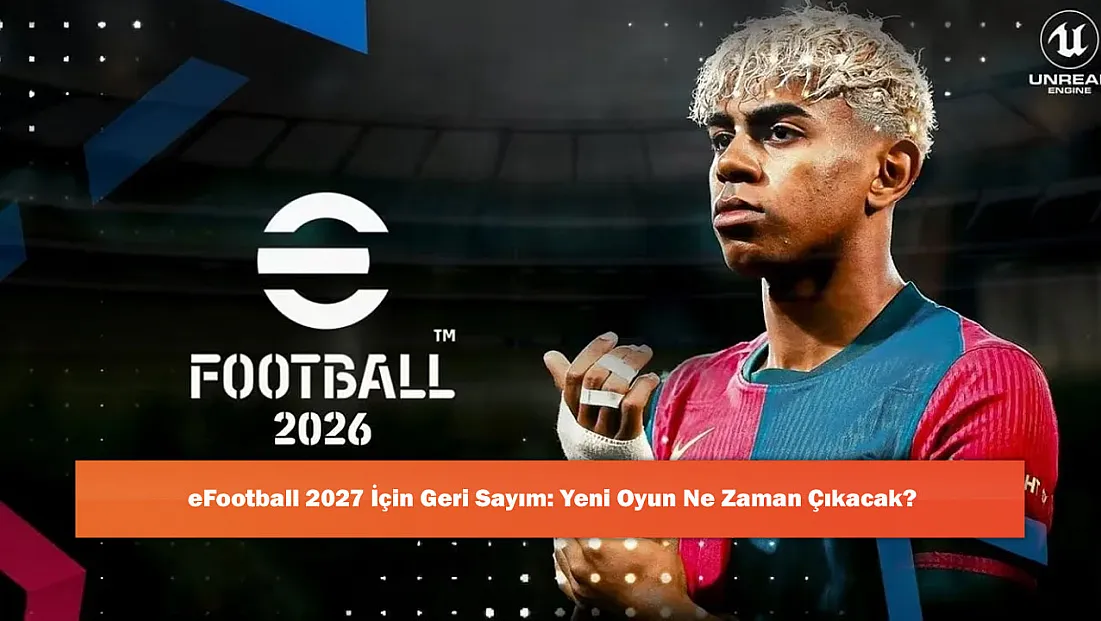 eFootball 2027 İçin Geri Sayım: Yeni Oyun Ne Zaman Çıkacak?