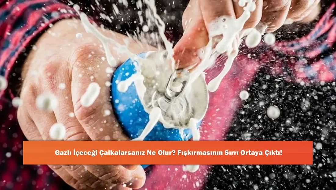Gazlı İçeceği Çalkalarsanız Ne Olur? Fışkırmasının Sırrı Ortaya Çıktı!