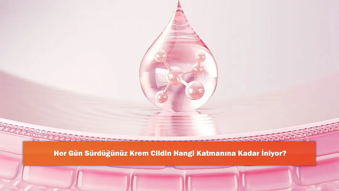 Her Gün Sürdüğünüz Krem Cildin Hangi Katmanına Kadar İniyor?