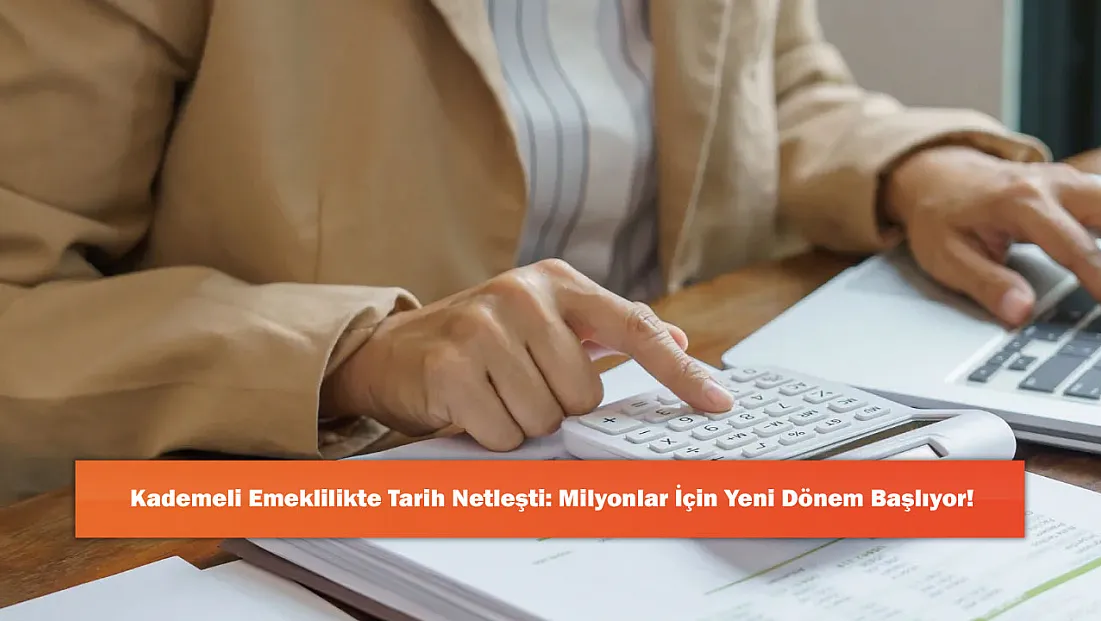 Kademeli Emeklilikte Tarih Netleşti: Milyonlar İçin Yeni Dönem Başlıyor!
