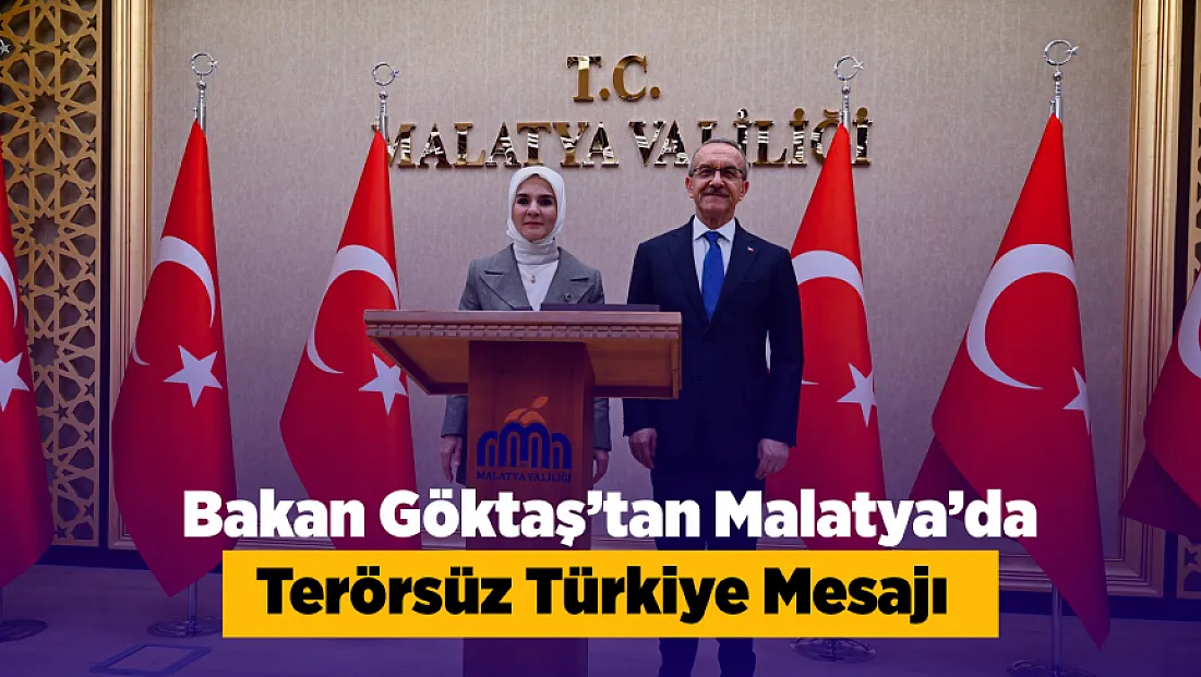 Bakan Göktaş’tan Malatya’da Terörsüz Türkiye Mesajı!