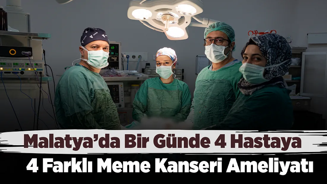 Meme Kanserinde Yeni Dönem! Malatya’da Hastalara Özel Cerrahi Yöntemler Uygulandı