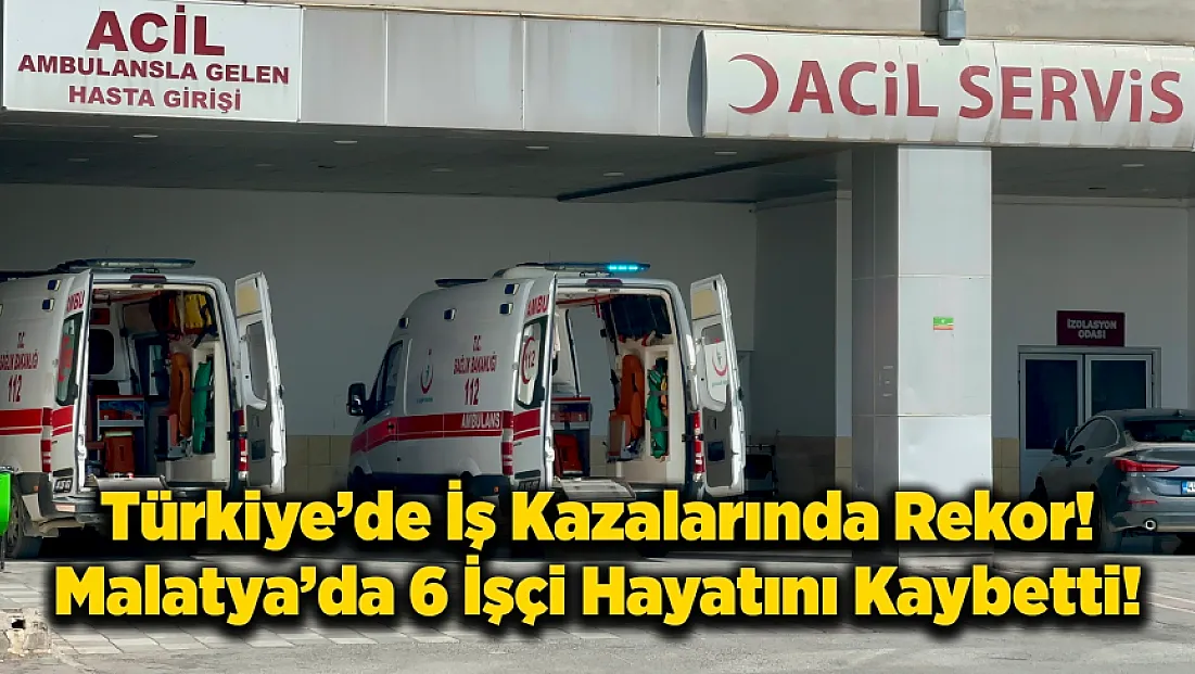 İSİG: Malatya’da İnşaat Kazalarında 6 İşçi Hayatını Kaybetti