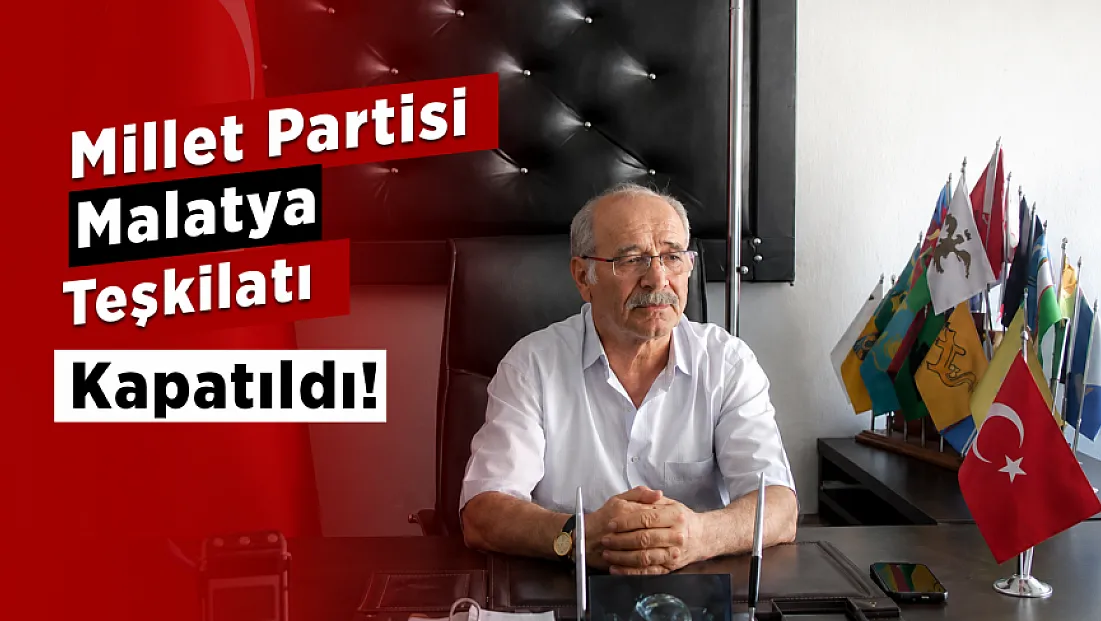 Malatya’da 42 Yıllık Siyasi Dönem Sona Erdi! Millet Partisi Teşkilatı Kapatıldı
