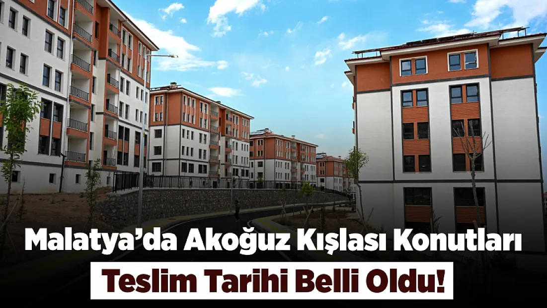 Malatya'da Akoğuz Kışlası Konutları Anahtarlar O Tarihte Teslim Edilecek!