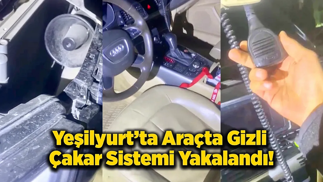 Malatya'da Araçta Gizli Çakar Sistemi Yakalandı