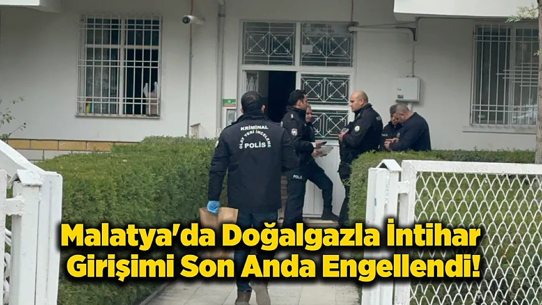 Malatya'da Doğalgazla İntihar Girişimi Son Anda Engellendi