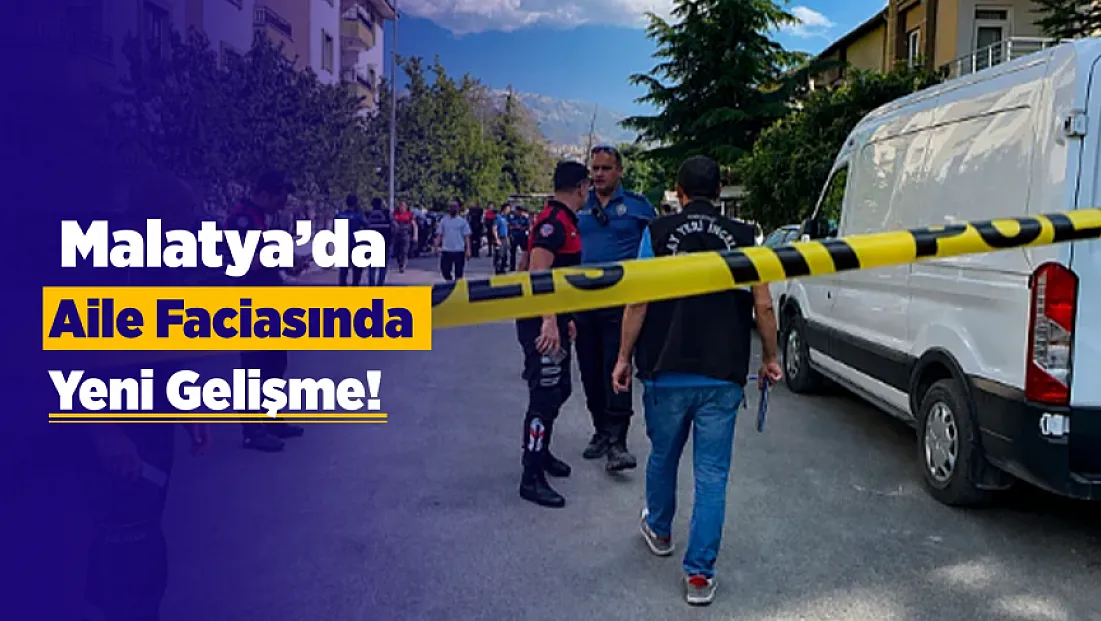 Malatya’da Eşini Ve Kızını Öldüren Bir Kızını Yaralayan Baba Tutuklandı!