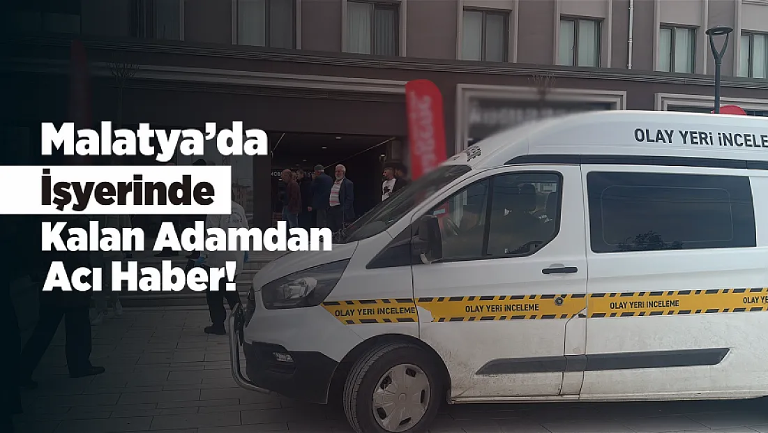 Malatya’da Esnafın Yardımıyla Kalıyordu! Ölü Bulundu
