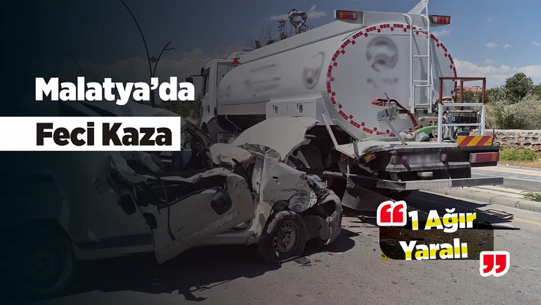 Malatya’da Feci Kaza! Su Tankerine Çarpan Araç Hurdaya Döndü, Sürücü Yoğun Bakıma Alındı