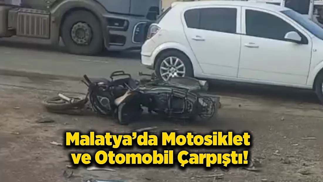 Malatya’da Motosiklet ve Otomobil Çarpıştı: 1 Yaralı