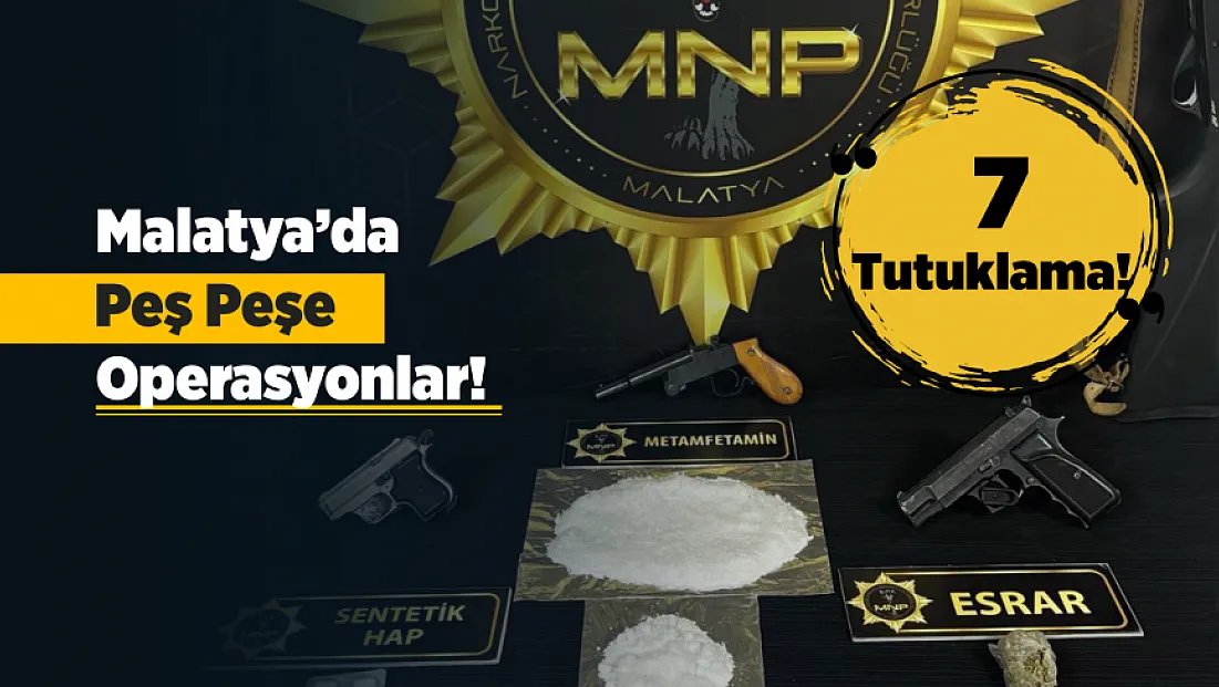 Malatya’da Uyuşturucu ve Silah Baskını: 7 Tutuklama