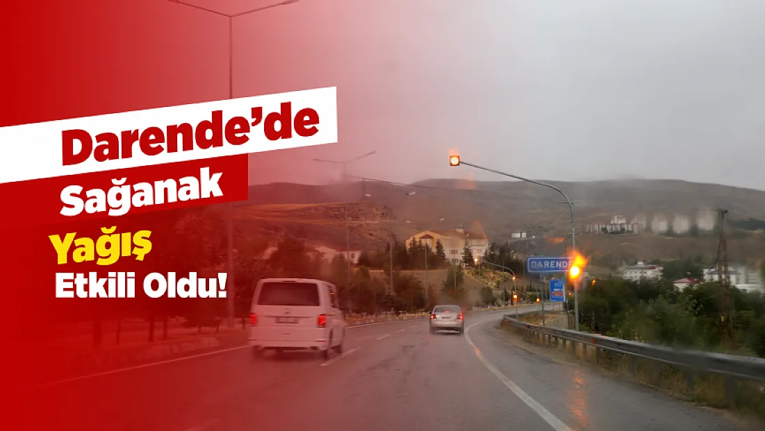 Malatya Darende'de Sağanak Etkili Oluyor!