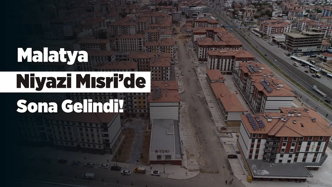 Malatya Niyazi Mısri Rezerv Alanı’nda Teslim İçin Geri Sayım Başladı!