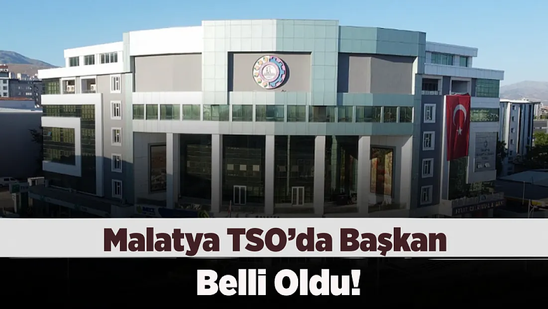 Malatya Ticaret ve Sanayi Odasında Başkan Belli Oldu!