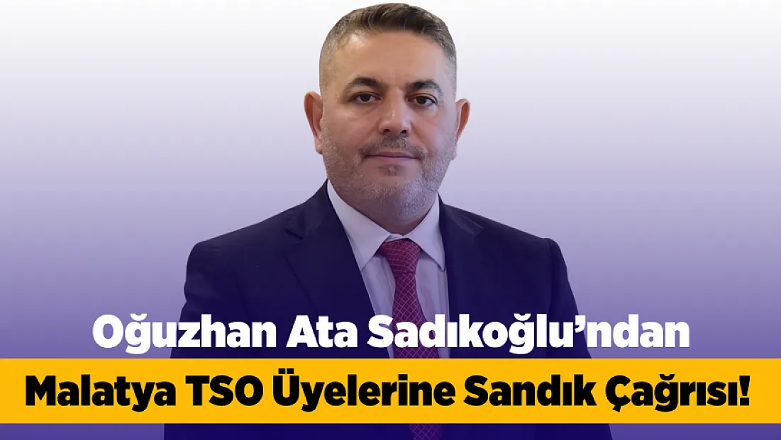 Malatya TSO’da 1 Ekim Heyecanı! Sadıkoğlu’ndan Üyelere Çağrı
