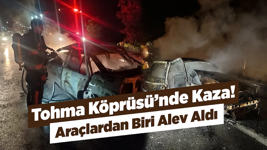 Tohma Köprüsü’nde Korkutan Kaza! Çarpışmanın Ardından Yangın Çıktı