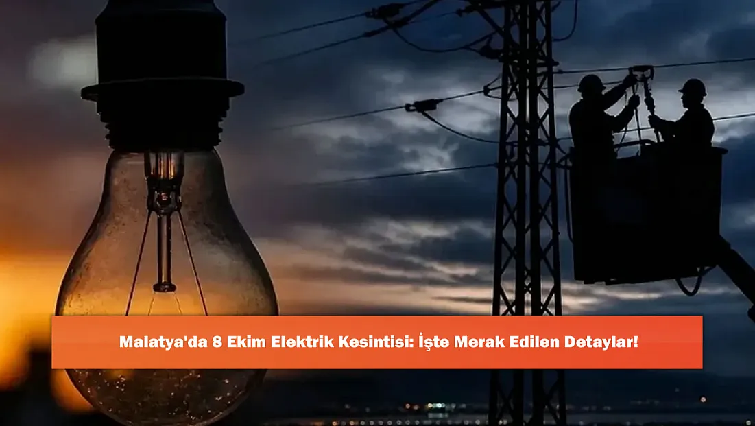 Malatya'da 8 Ekim Elektrik Kesintisi: İşte Merak Edilen Detaylar!