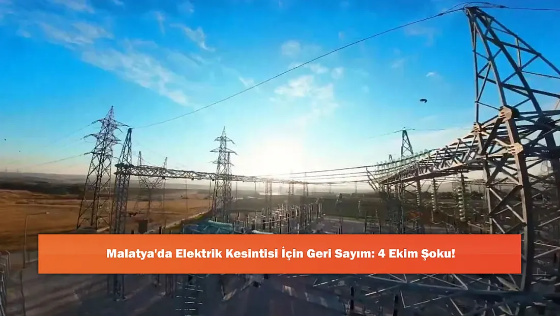 Malatya'da Elektrik Kesintisi İçin Geri Sayım: 4 Ekim Şoku!