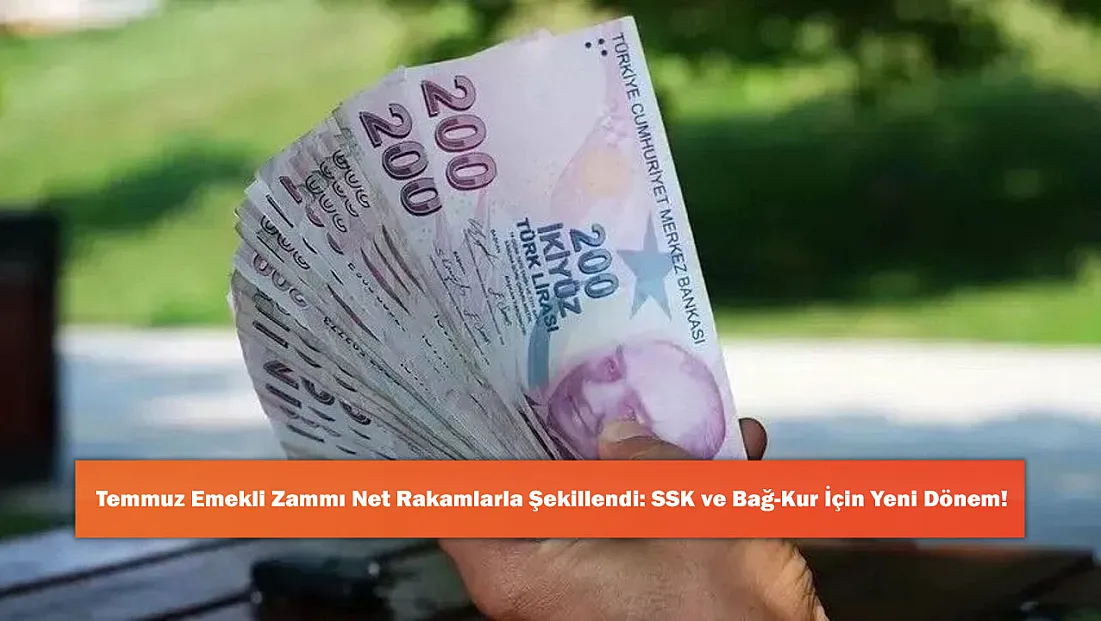 Temmuz Emekli Zammı Net Rakamlarla Şekillendi: SSK ve Bağ-Kur İçin Yeni Dönem!
