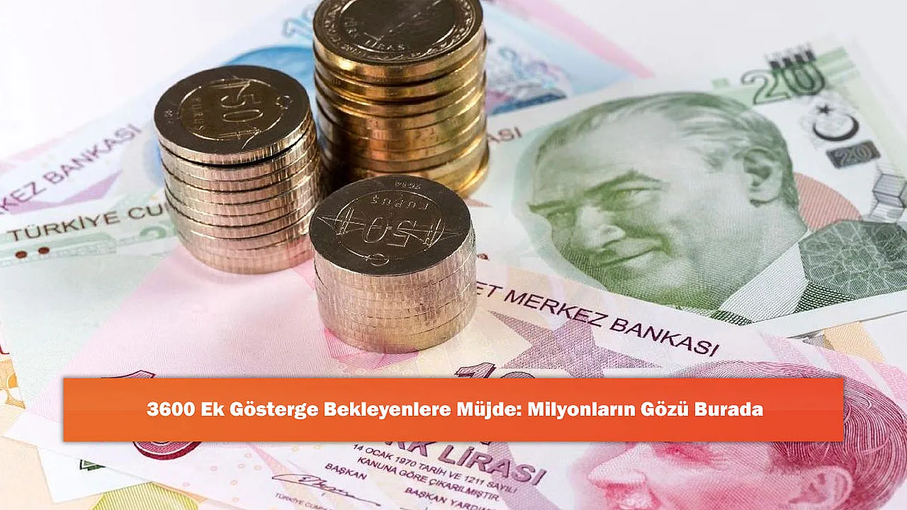 3600 Ek Gösterge Bekleyenlere Müjde: Milyonların Gözü Burada