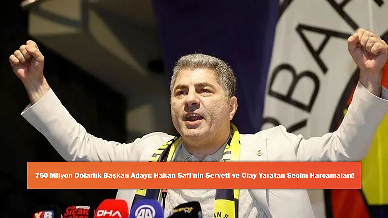 750 Milyon Dolarlık Başkan Adayı: Hakan Safi'nin S