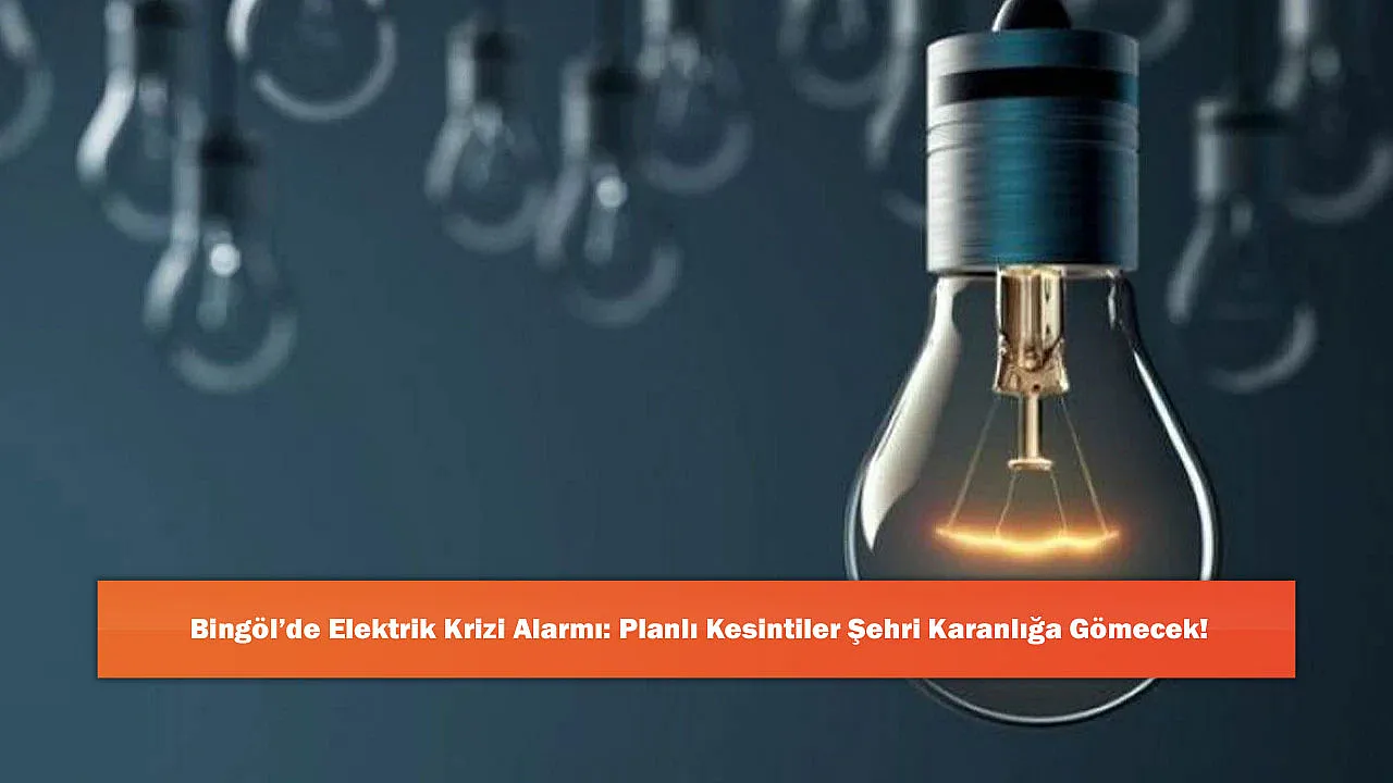 Bingöl’de Elektrik Krizi Alarmı: Planlı Kesintiler Şehri Karanlığa Gömecek!