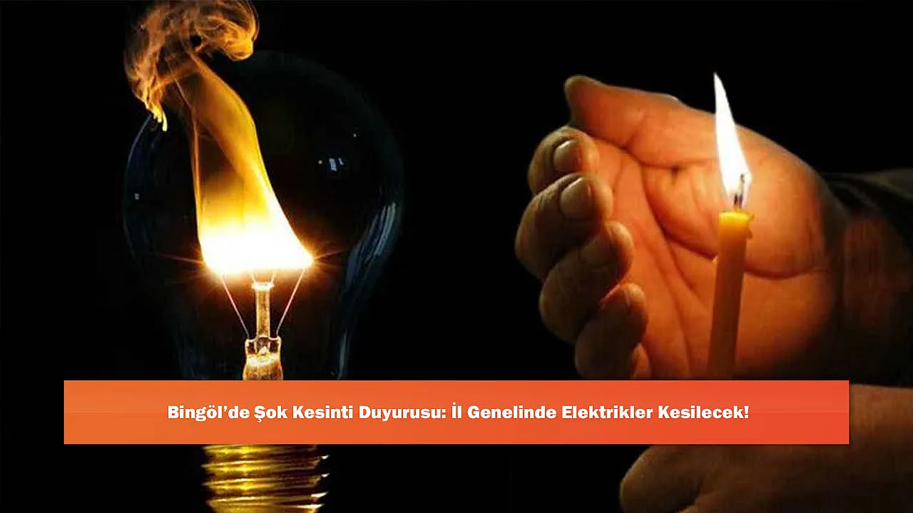 Bingöl’de Şok Kesinti Duyurusu: İl Genelinde Elektrikler Kesilecek!