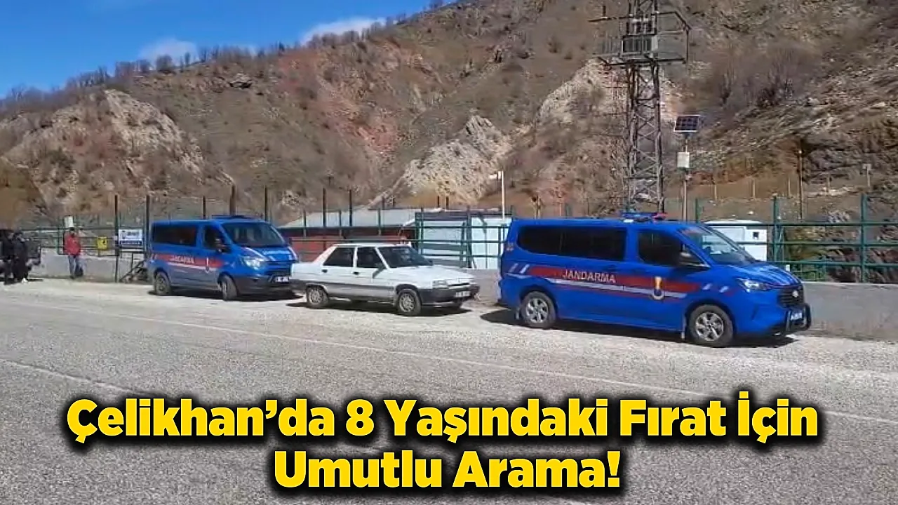 Çelikhan’da 8 Yaşındaki Fırat İçin Umutlu Arama