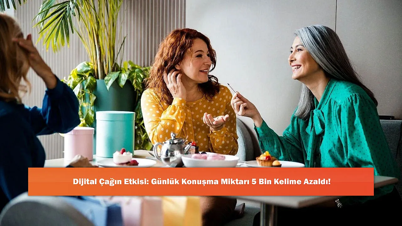Dijital Çağın Etkisi: Günlük Konuşma Miktarı 5 Bin Kelime Az