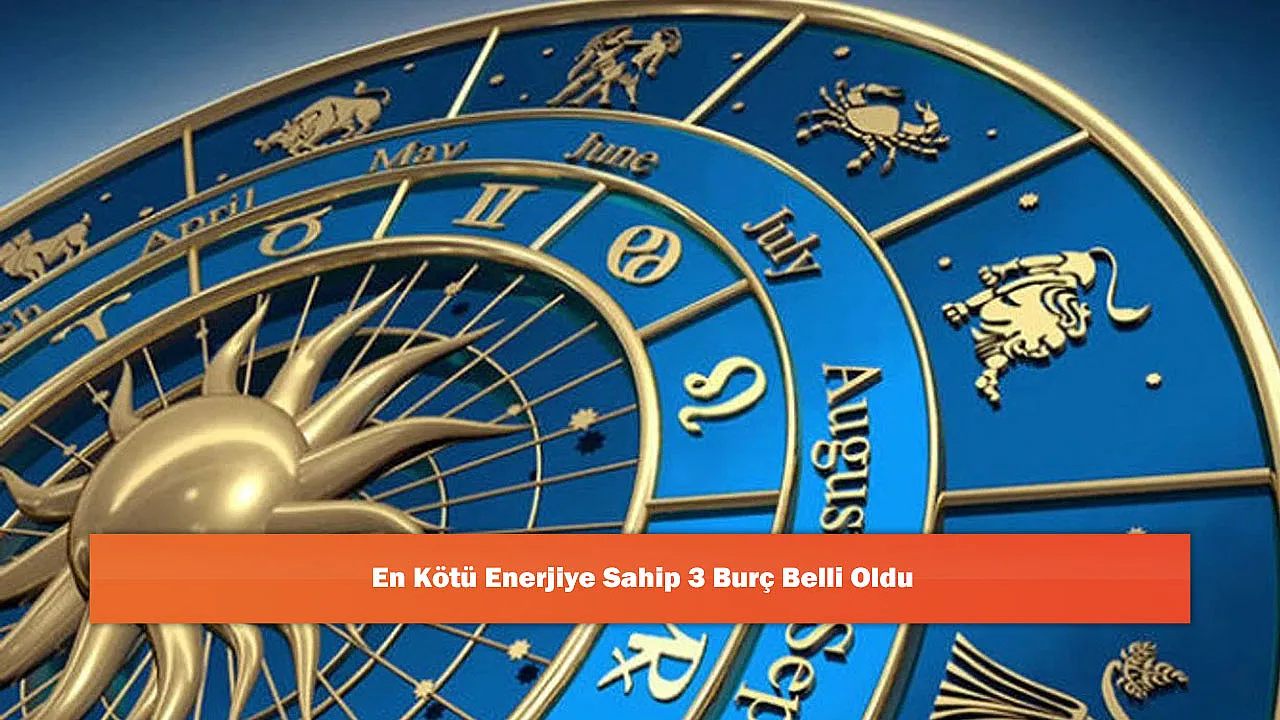 En Kötü Enerjiye Sahip 3 Burç Belli Oldu