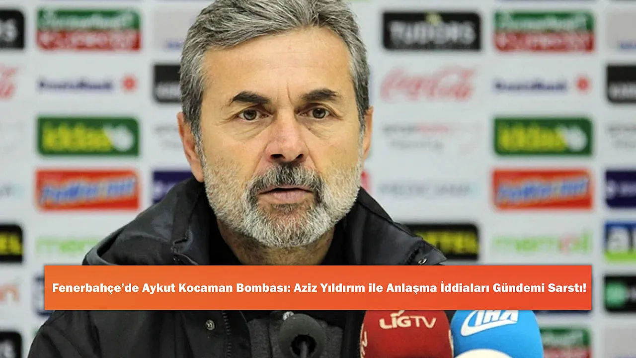 Fenerbahçe’de Aykut Kocaman Bombası: Aziz Yıldırım ile Anlaş