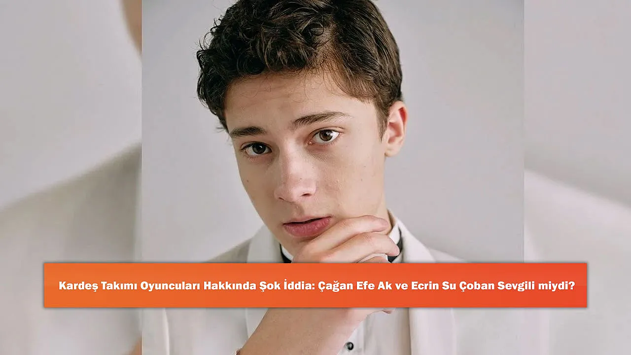 Kardeş Takımı Oyuncuları Hakkında Şok İddia: Çağan