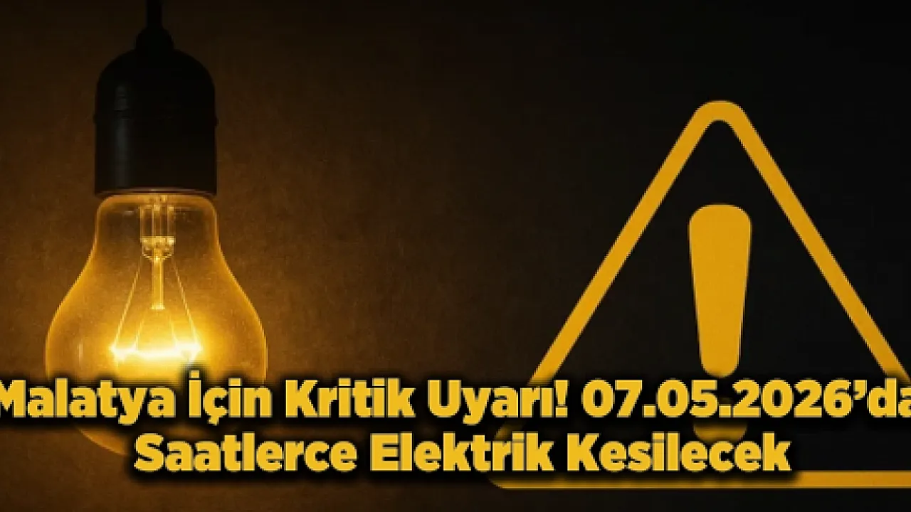 Malatya’da Yarın 7 İlçe Karanlığa Gömülecek! İşte Kesinti Yapılacak Mahalleler