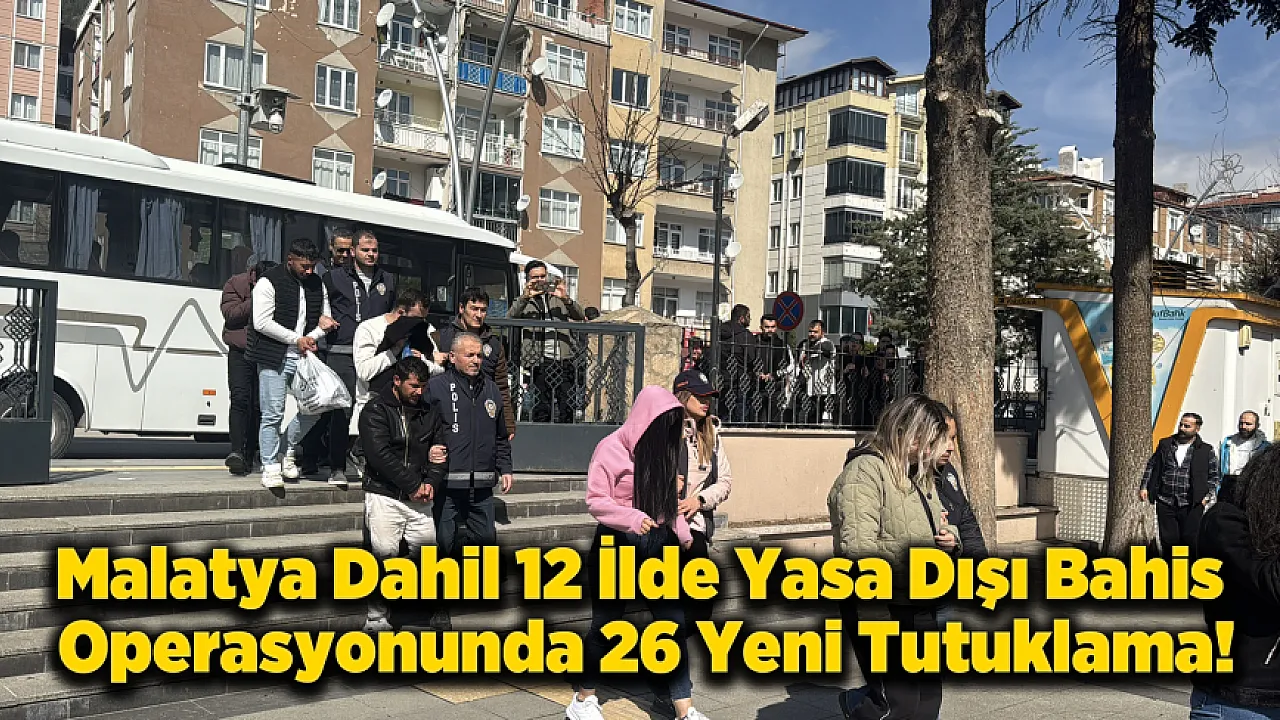 Malatya'nın da Aralarında Bulunduğu 12 İlde Operasyonda 26 Kişi Cezaevine Gönderildi!