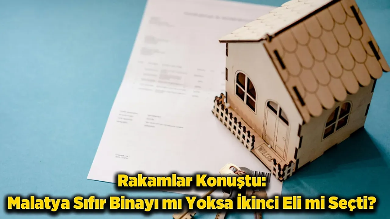Malatyalılar Kararını Verdi!  Konut Satışında Sürpriz Tercih