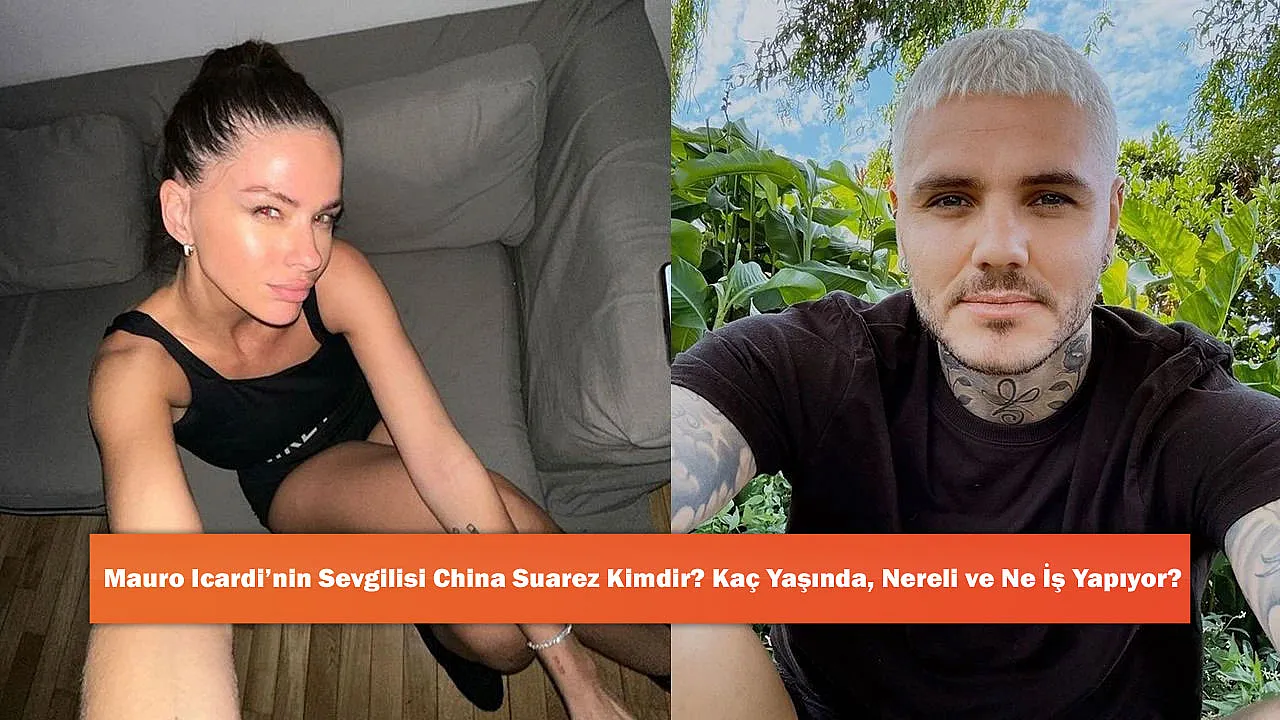 Mauro Icardi’nin Sevgilisi China Suarez Kimdir? Ka