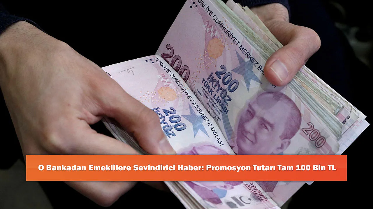 O Bankadan Emeklilere Sevindirici Haber: Promosyon Tutarı Tam 100 Bin TL