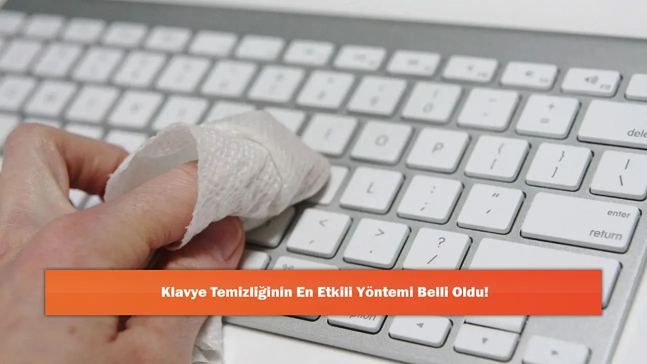 Klavye Temizliğinin En Etkili Yöntemi Belli Oldu!