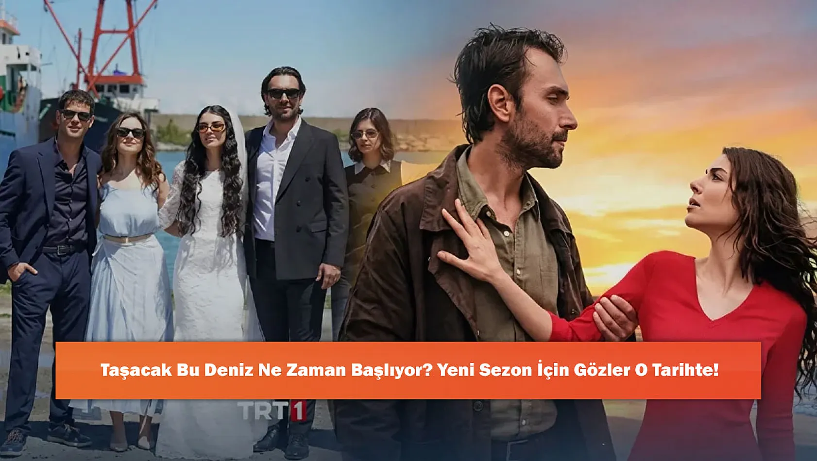 Taşacak Bu Deniz Ne Zaman Başlıyor? Yeni Sezon İçin Gözler O Tarihte!
