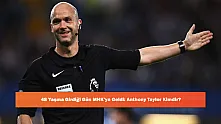 48 Yaşına Girdiği Gün MHK'ya Geldi: Anthony Taylor Kimdir?