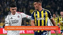 Dev Derbinin Tarihi Belli Oldu: Fenerbahçe Beşiktaş Maçı Ne Zaman ve Nerede?