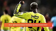 Devler Ligi Heyecanı Başlıyor: Fenerbahçe Lyon Maçı Nereden İzlenir?